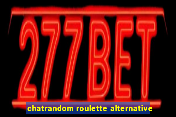 chatrandom roulette alternative